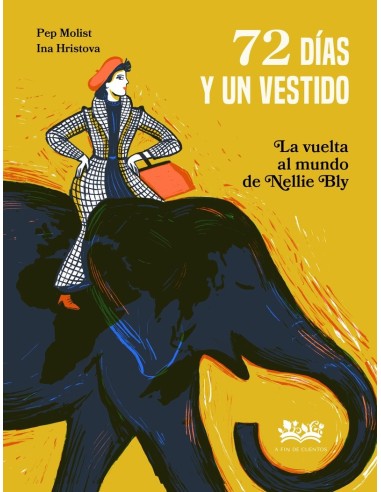 72 DÍAS Y UN VESTIDO. LA VUELTA AL MUNDO DE NELLIE BLY,9788419684172,Hristova Ina,A FIN DE CUENTOS