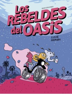 DEROIN  LUCIE,MAYO,,9788413714943,los REBELDES DEL OASIS DEROIN  LUCIE,MAYO,,9788413714943,los REBELDES DEL OASIS