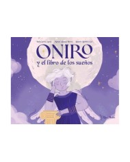 ALCARAZ IBORRA  MANUEL / BARBERO-GIL  BEATRIZ / GARCIA ACEDO  IN,MAYO,,9788412820027,ONIRO Y EL LIBRO DE LOS SUEÑOS