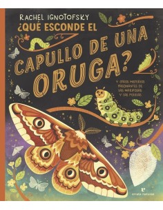 GNOTOFSKY  RACHEL,MAYO,,9788419158703,QUE ESCONDE EL CAPULLO DE UNA ORUGA
Y OTROS MISTERIOS FASCINANTES DE LAS MARIPOSAS Y LAS  GNOTOFSKY  RACHEL,MAYO,,9788419158703,QUE ESCONDE EL CAPULLO DE UNA ORUGA
Y OTROS MISTERIOS FASCINANTES DE LAS MARIPOSAS Y LAS