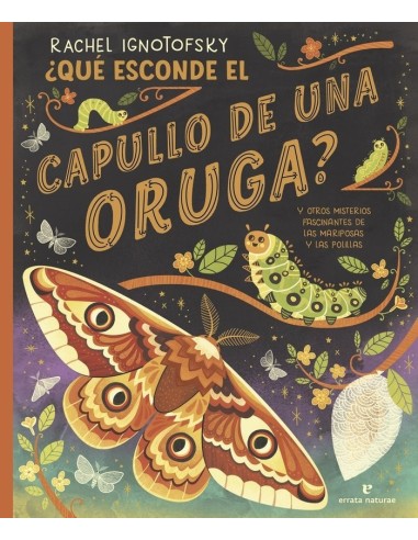 GNOTOFSKY  RACHEL,MAYO,,9788419158703,QUE ESCONDE EL CAPULLO DE UNA ORUGA
Y OTROS MISTERIOS FASCINANTES DE LAS MARIPOSAS Y LAS  GNOTOFSKY  RACHEL,MAYO,,9788419158703,QUE ESCONDE EL CAPULLO DE UNA ORUGA
Y OTROS MISTERIOS FASCINANTES DE LAS MARIPOSAS Y LAS