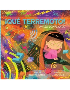 CHANG  ANGEL / GUTIERREZ  JOLENE,MAYO,,9788419968173,QUE TERREMOTO UN DIA COMPLICADO CHANG  ANGEL / GUTIERREZ  JOLENE,MAYO,,9788419968173,QUE TERREMOTO UN DIA COMPLICADO