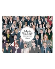 GONZÁLEZ VÁZQUEZ  ALBERTO,ASTIBERRI,,9788419670755,TODOS LOS HIJOS DE PUTA DEL MUNDO