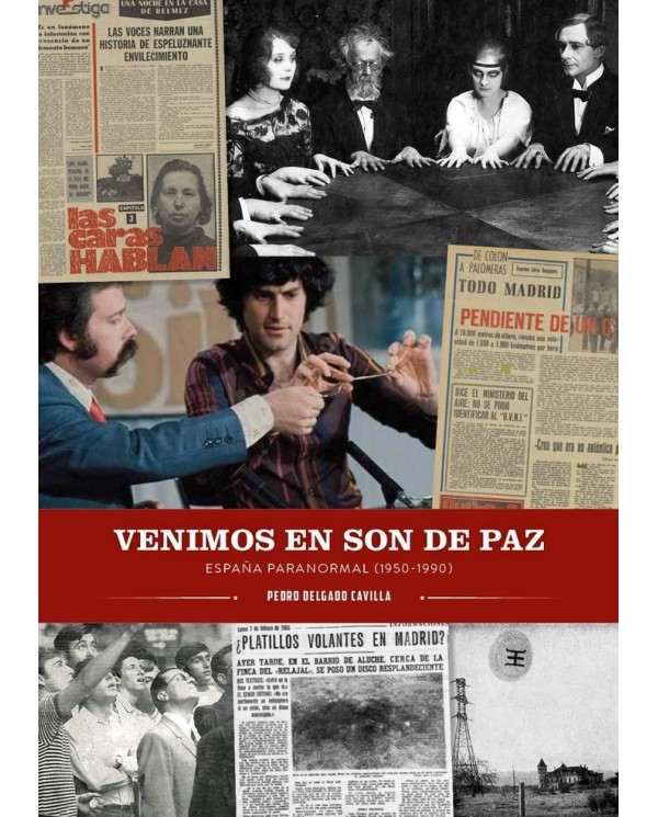 PEDRO DELGADO CAVILLA,DIABOLO EDICIONES,,9788419790484,VENIMOS EN SON DE PAZ ESPAÑA PARANORMAL 1950 1990