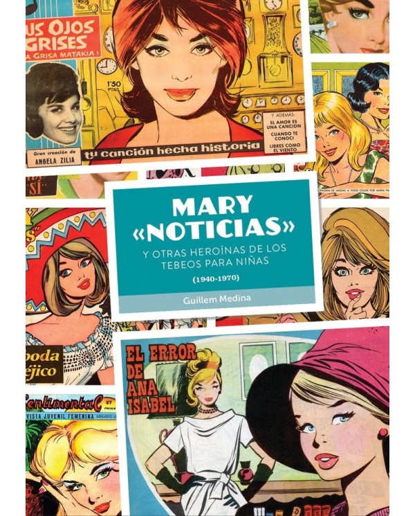GUILLEM MEDINA,DIABOLO EDICIONES,,9788419790491,MARY NOTICIAS Y OTRAS HEROINAS DE LOS TEBEOS PARA NIÑAS 194