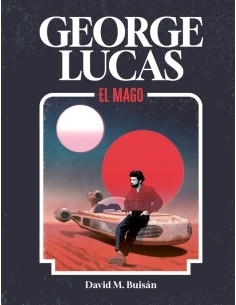DAVID M BUISAN,LUNWERG,,9788419875518,GEORGE LUCAS DAVID M BUISAN,LUNWERG,,9788419875518,GEORGE LUCAS