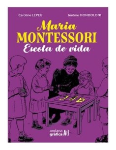 CAROLINE LEPEU,ANDANA GRAFICA,,9788419605061,MARIA MONTESSORI ESCOLA DE VIDA CAROLINE LEPEU,ANDANA GRAFICA,,9788419605061,MARIA MONTESSORI ESCOLA DE VIDA