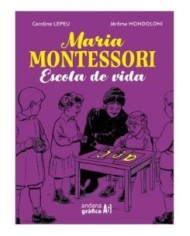 CAROLINE LEPEU,ANDANA GRAFICA,,9788419605061,MARIA MONTESSORI ESCOLA DE VIDA