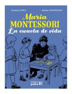 CAROLINE LEPEU,ANDANA GRAFICA,,9788419605078,MARIA MONTESSORI LA ESCUELA DE LA VIDA CAROLINE LEPEU,ANDANA GRAFICA,,9788419605078,MARIA MONTESSORI LA ESCUELA DE LA VIDA