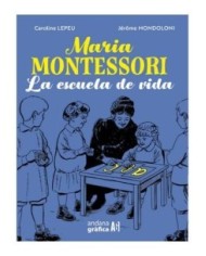 CAROLINE LEPEU,ANDANA GRAFICA,,9788419605078,MARIA MONTESSORI LA ESCUELA DE LA VIDA