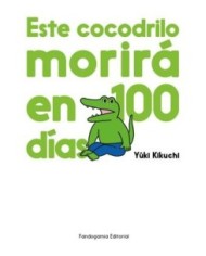 YUKI KIKUCHI,FANDOGAMIA,,9788410126053,ESTE COCODRILO MORIRA EN 100 DIAS