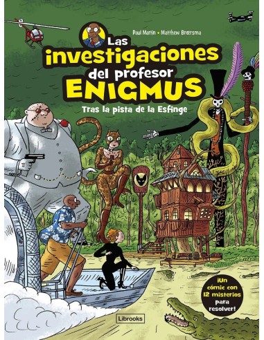 LAS INVESTIGACIONES DEL PROFESOR ENIGMUS 2 TRAS LA PISTA DE LA ESFINGE 9788412860009 LAS INVESTIGACIONES DEL PROFESOR ENIGMUS 2 TRAS LA PISTA DE LA ESFINGE 9788412860009