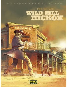 DOBBS/BUFI,NORMA,,9788467970715 ,LA VERDADERA HISTORIA DEL FAR WEST WILD BILL HICKOK DOBBS/BUFI,NORMA,,9788467970715 ,LA VERDADERA HISTORIA DEL FAR WEST WILD BILL HICKOK