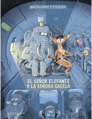 MARTIN BALTSCHEIT/MAX FIEDLER,ASTRONAVE,,9788467970616 ,EL SEÑOR ELEFANTE Y LA SEÑORA GACELA DESPEGUE MARTIN BALTSCHEIT/MAX FIEDLER,ASTRONAVE,,9788467970616 ,EL SEÑOR ELEFANTE Y LA SEÑORA GACELA DESPEGUE