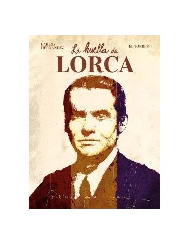 HERNANDEZ  CARLOS/EL TORRES,NORMA,,9788467972146 ,LA HUELLA DE LORCA