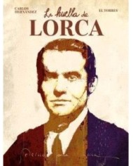 HERNANDEZ  CARLOS/EL TORRES,NORMA,,9788467972146 ,LA HUELLA DE LORCA