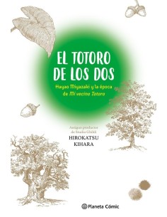 KIHARA   HIROKATSU,PLANETA COMIC,,9788411613712 ,EL TOTORO DE LOS DOS HAYAO MIYAZAKI Y MI VECINO TOTORO