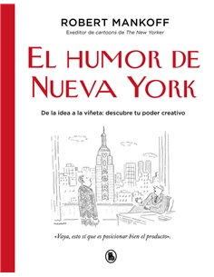 MANKOFF ROBERT,BRUGUERA,,9788402429919,EL HUMOR DE NUEVA YORK
DE LA IDEA A LA VIÑETA: DESCUBRE TU PODER CREATIVO MANKOFF ROBERT,BRUGUERA,,9788402429919,EL HUMOR DE NUEVA YORK
DE LA IDEA A LA VIÑETA: DESCUBRE TU PODER CREATIVO