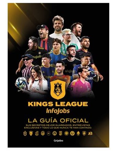 KING'S LEAGUE,RANDOM HOUSE MONDADORI,,9788425367779,KINGS LEAGUE: GUIA OFICIAL KING'S LEAGUE,RANDOM HOUSE MONDADORI,,9788425367779,KINGS LEAGUE: GUIA OFICIAL