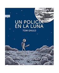 TOM GAULD,RANDOM HOUSE MONDADORI,,9788416131280,UN POLICIA EN LA LUNA