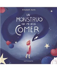 ELISABETH KARIN,ASTRONAVE,,9788467971453,UN MONSTRUO NO ME DEJA COMER ELISABETH KARIN,ASTRONAVE,,9788467971453,UN MONSTRUO NO ME DEJA COMER
