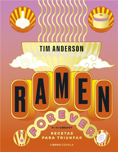 ANDERSON  TIM,LIBROS CUPULA,,9788448040789,RAMEN FOREVER,24,9519230769231 ANDERSON  TIM,LIBROS CUPULA,,9788448040789,RAMEN FOREVER,24,9519230769231