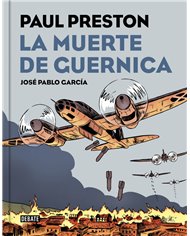 PRESTON  PAUL / GARCíA  JOSé PABLO,DEBATE,,9788499927435,MUERTE DE GUERNICA EN COMIC,LA,20,0961538461538