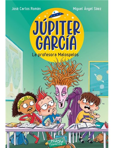 ROMAN  JOSE CARLOS / SAEZ  MIGUEL ANGEL,JAGUAR EDICIONES,,9788410208193,JUPITER GARCIA LA PROFESORA MALOSPELOS,12,0192307692308 ROMAN  JOSE CARLOS / SAEZ  MIGUEL ANGEL,JAGUAR EDICIONES,,9788410208193,JUPITER GARCIA LA PROFESORA MALOSPELOS,12,0192307692308
