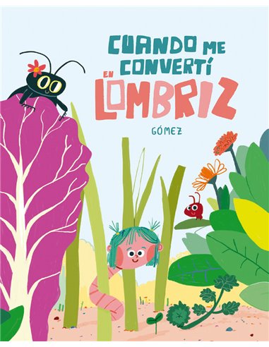 GOMEZ,NUBEOCHO,,9788410406001,CUANDO ME CONVERTI EN LOMBRIZ,15,2884615384615