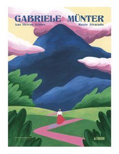 MAYTE ALVARADO,ASTIBERRI EDICIONES,,9788419670977,GABRIELE MUNTER. LAS TIERRAS AZULES,18,27