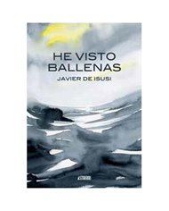 JAVIER DE ISUSI,ASTIBERRI EDICIONES,,9788410332140,HE VISTO BALLENAS (3ª EDICION),18,27