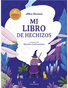 DURAND, ALICE,ERRATA NATURAE,,9788419158826,MI LIBRO DE HECHIZOS
45 actividades magicas y cientificas para hacer en la naturale