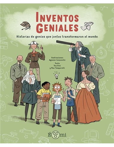 MAX TEMPORELLA  TEA ORSI,ECCOMI,,9788419262516,INVENTOS GENIALES
Historias de genios que juntos transformaron el mundo
,