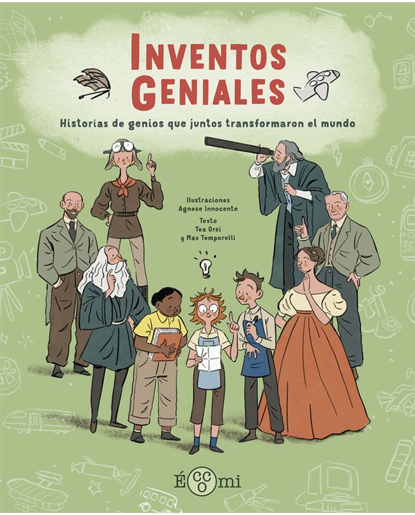 MAX TEMPORELLA  TEA ORSI,ECCOMI,,9788419262516,INVENTOS GENIALES
Historias de genios que juntos transformaron el mundo
,