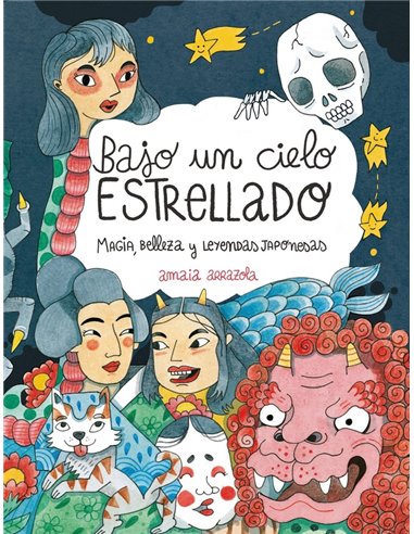 BAJO UN CIELO ESTRELLADO
MAGIA, BELLEZA Y LEYENDAS JAPONESAS