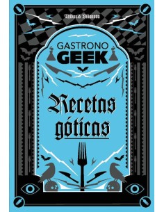 GASTRONOGEEK. RECETAS GOTICAS  9788410301306 GASTRONOGEEK. RECETAS GOTICAS  9788410301306