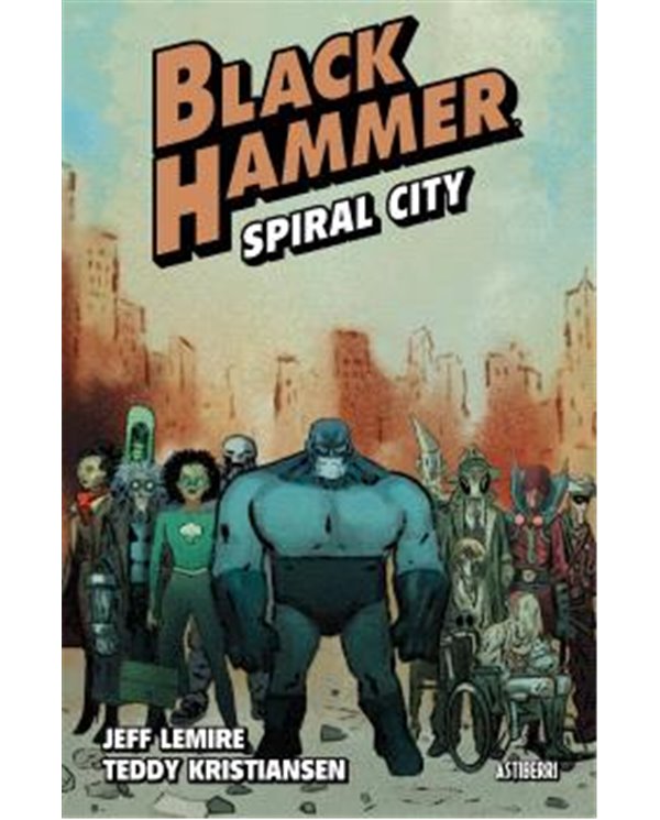 BLACK HAMMER 09. SPIRAL CITY