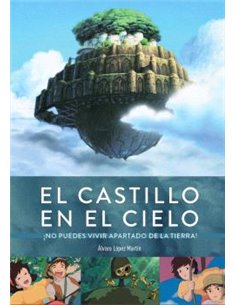 EL CASTILLO EN EL CIELO. ¡NO PUEDES VIVIR APARTADO DE LA TIERRA!