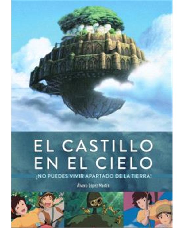 EL CASTILLO EN EL CIELO. ¡NO PUEDES VIVIR APARTADO DE LA TIERRA!