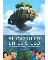 EL CASTILLO EN EL CIELO. ¡NO PUEDES VIVIR APARTADO DE LA TIERRA!
