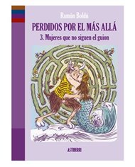 PERDIDOS POR EL MAS ALLA 03. MUJERES QUE NO SIGUEN EL GUION