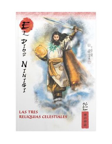 MITOS Y LEYENDAS DE JAPON 16.EL DIOS NINIGI. LAS TRES RELIQUIAS CELESTIALES