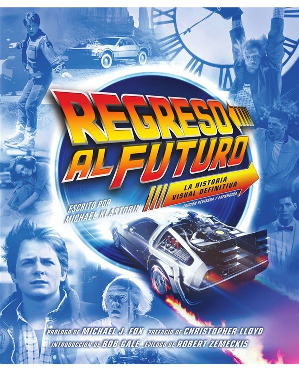 REGRESO AL FUTURO: LA HISTORIA VISUAL DEFINITIVA EDICION RE