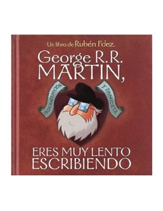 GEORGE R.R. MARTIN, ERES MUY LENTO ESCRIBIENDO