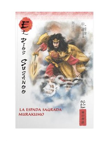 MITOS Y LEYENDAS DE JAPON 21. EL DIOS SUSANO. LA ESPADA SAGRADA MURAKUMO