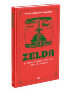 VIDEOJUEGOS LEGENDARIOS 11. ZELDA. EL CAMINO A BREATH OF THE WILD Y TEARS OF THE KINGDOM