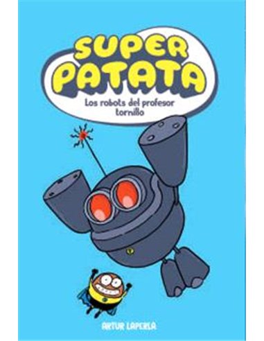 SUPERPATATA 05: LOS ROBOTS DEL PROFESOR TORNILLO