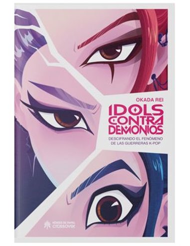IDOLS CONTRA DEMONIOS. DESCIFRANDO EL FENOMENO DE LAS GUERRERAS K-POP