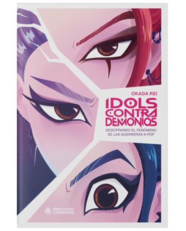 IDOLS CONTRA DEMONIOS. DESCIFRANDO EL FENOMENO DE LAS GUERRERAS K-POP