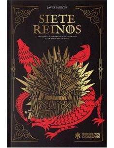 SIETE REINOS: EXPLORANDO EL UNIVERSO DE JUEGO DE TRONOS Y CANCION DE HIELO Y FUEGO